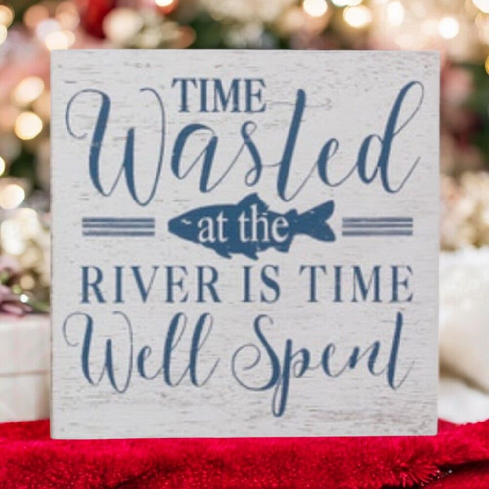 Time Wasted At The River Sign!!